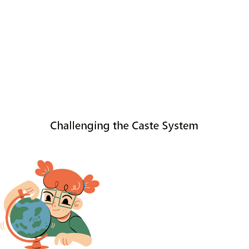 Challenging the Caste System